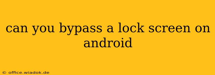 can you bypass a lock screen on android