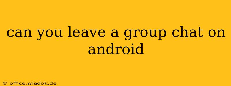 can you leave a group chat on android