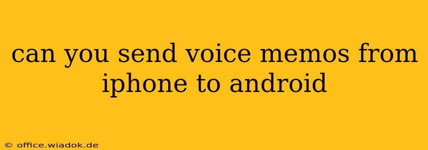 can you send voice memos from iphone to android