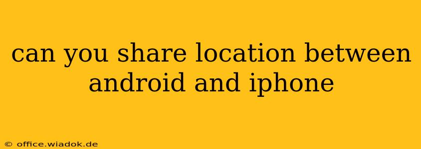 can you share location between android and iphone