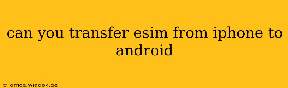 can you transfer esim from iphone to android