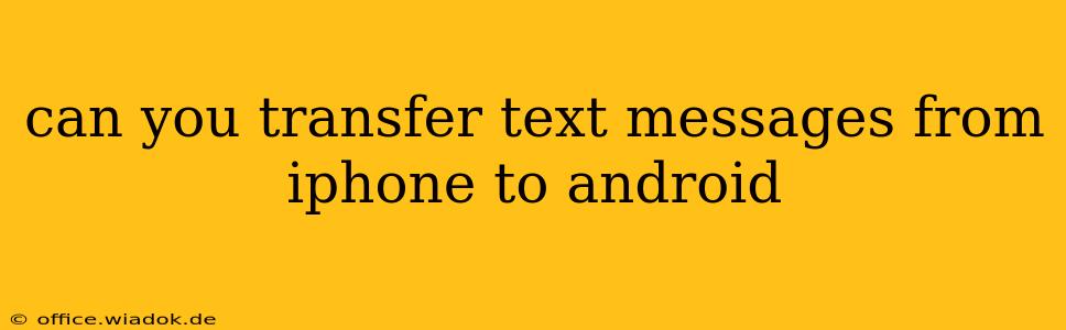 can you transfer text messages from iphone to android