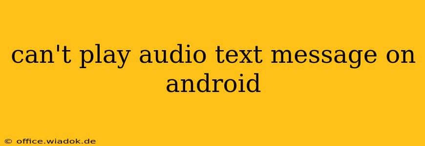 can't play audio text message on android