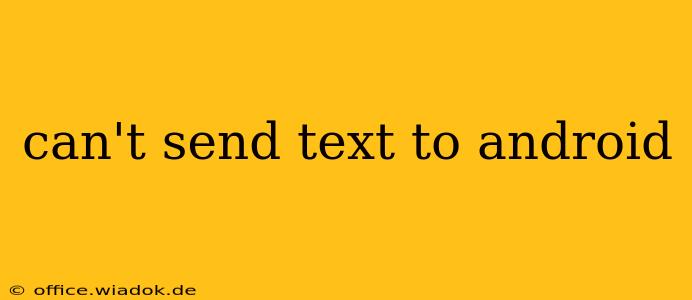 can't send text to android
