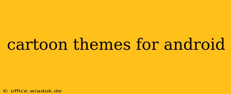 cartoon themes for android