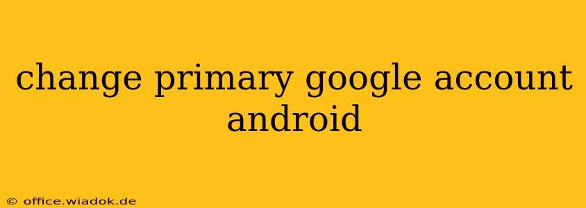 change primary google account android