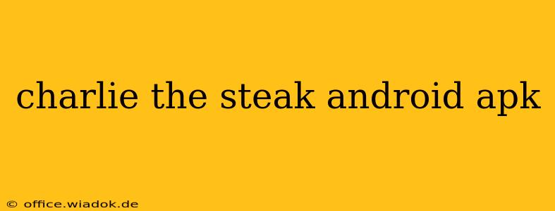 charlie the steak android apk