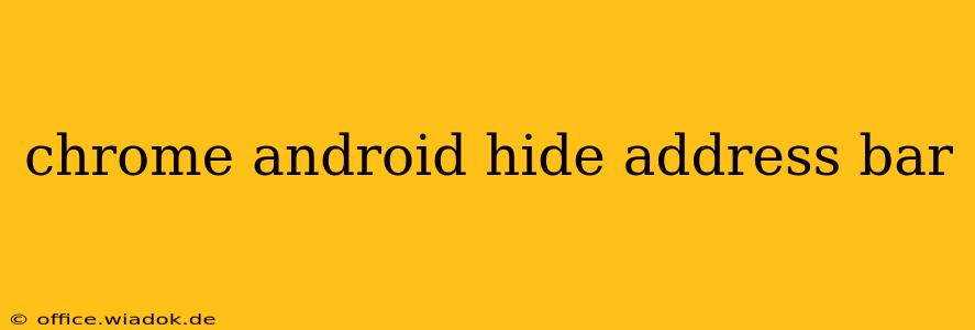 chrome android hide address bar