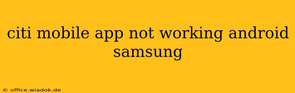 citi mobile app not working android samsung