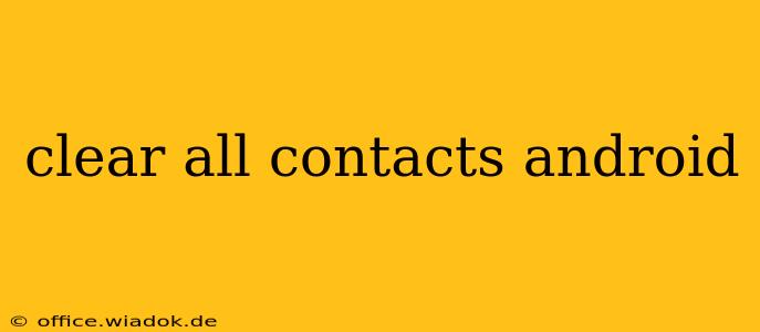 clear all contacts android