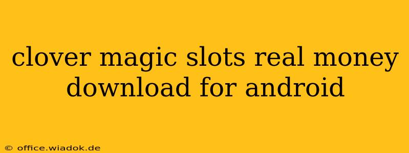 clover magic slots real money download for android