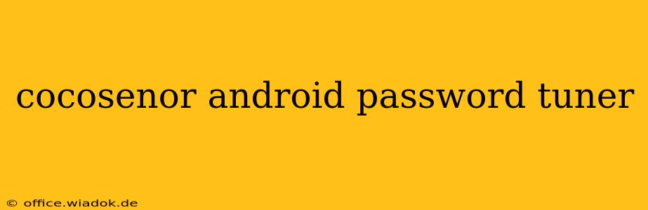 cocosenor android password tuner