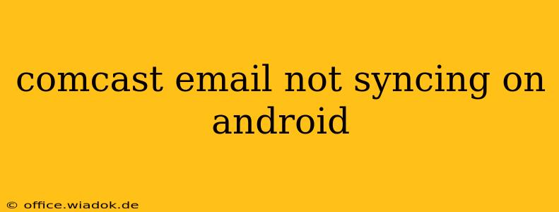 comcast email not syncing on android