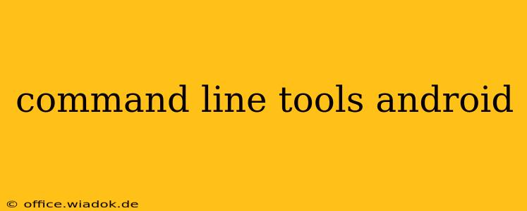 command line tools android