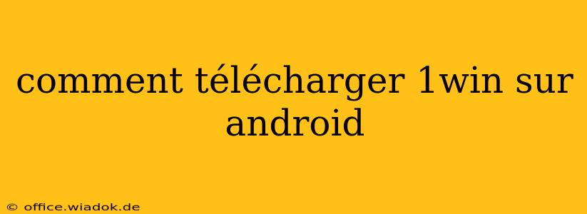 comment télécharger 1win sur android