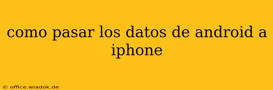 como pasar los datos de android a iphone