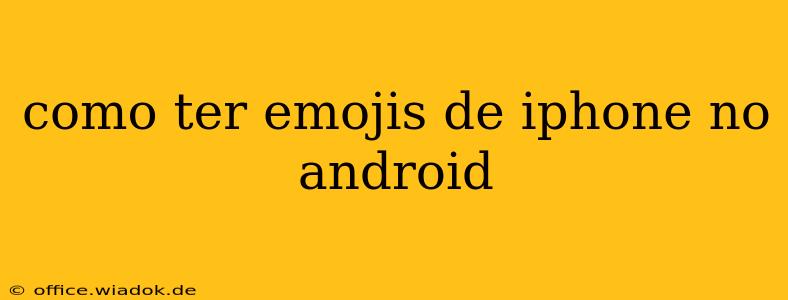 como ter emojis de iphone no android