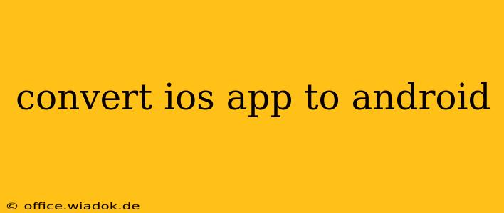 convert ios app to android