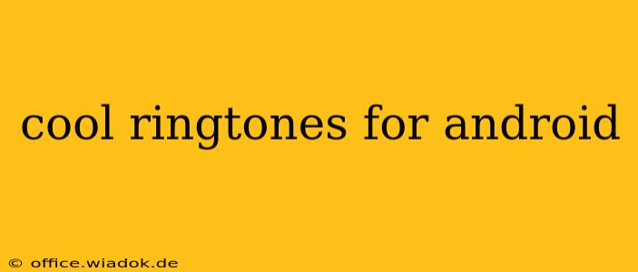 cool ringtones for android