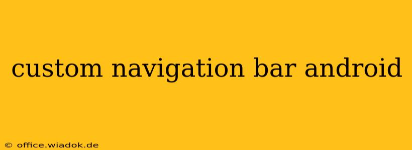 custom navigation bar android