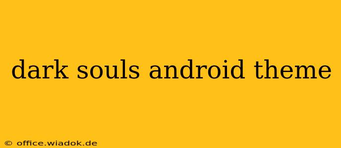 dark souls android theme