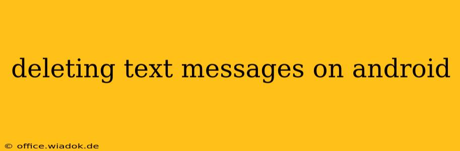deleting text messages on android