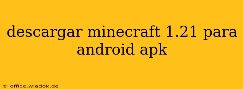 descargar minecraft 1.21 para android apk