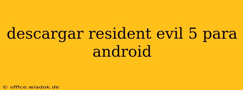 descargar resident evil 5 para android