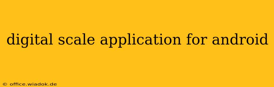 digital scale application for android