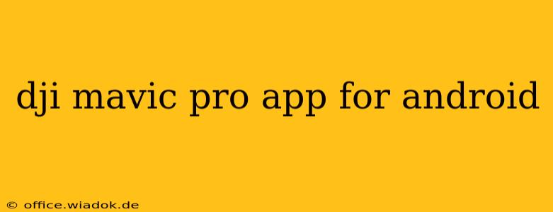 dji mavic pro app for android