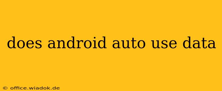 does android auto use data