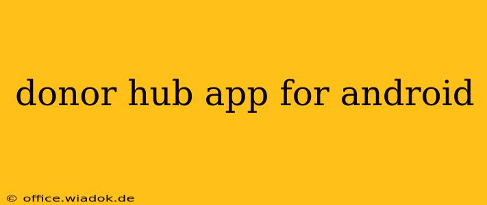 donor hub app for android