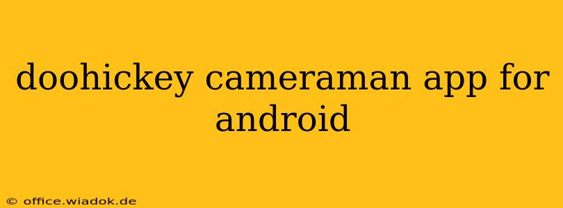 doohickey cameraman app for android