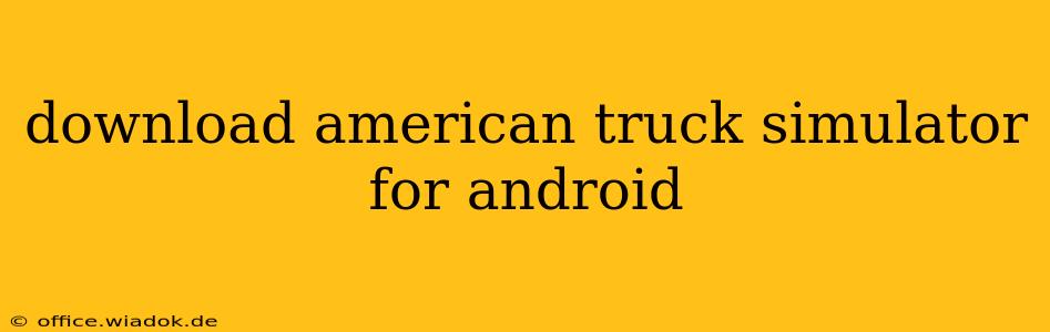 download american truck simulator for android