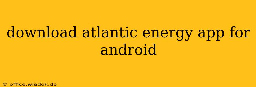 download atlantic energy app for android