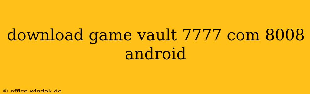 download game vault 7777 com 8008 android