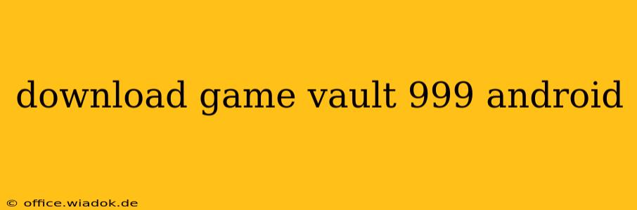 download game vault 999 android