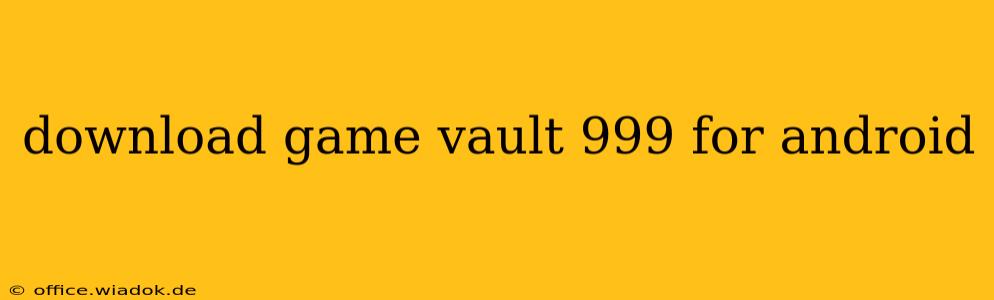 download game vault 999 for android