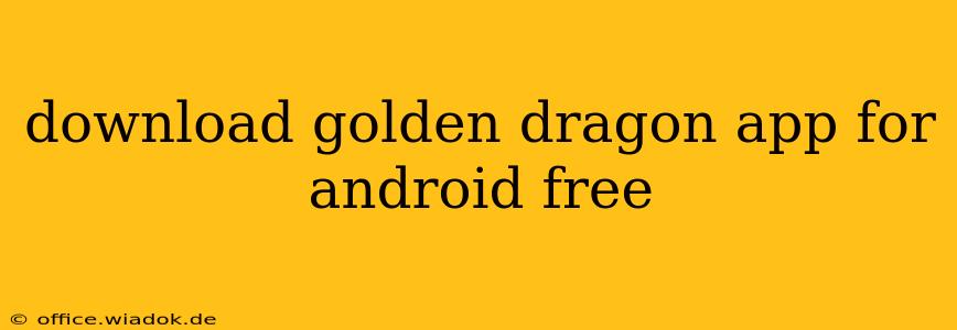 download golden dragon app for android free