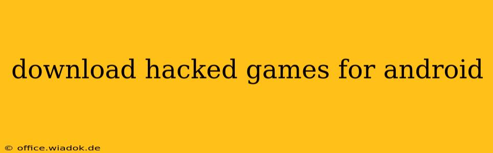 download hacked games for android