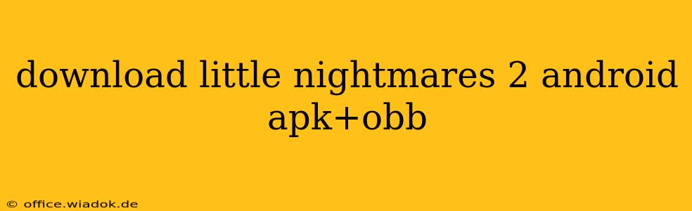 download little nightmares 2 android apk+obb