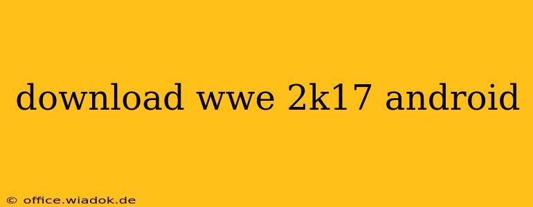 download wwe 2k17 android