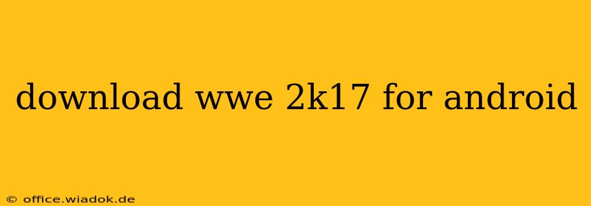 download wwe 2k17 for android