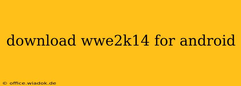 download wwe2k14 for android