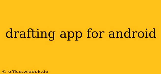 drafting app for android