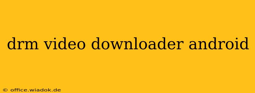 drm video downloader android