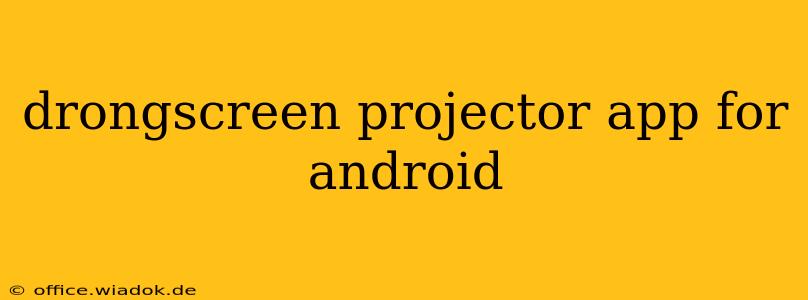 drongscreen projector app for android