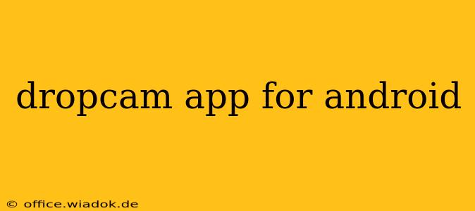 dropcam app for android