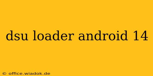 dsu loader android 14