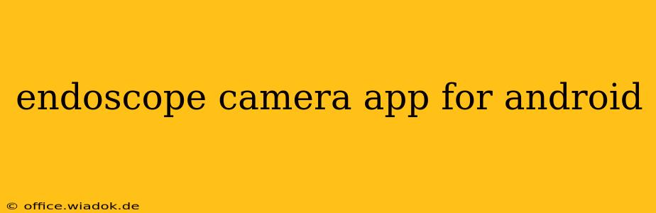 endoscope camera app for android